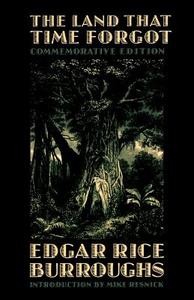The Land That Time Forgot di Edgar Rice Burroughs edito da UNIV OF NEBRASKA PR