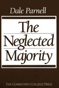 The Neglected Majority di Dale Parnell edito da Rowman & Littlefield
