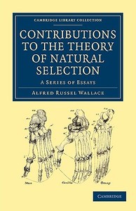 Contributions to the Theory of Natural Selection di Alfred Russel Wallace edito da Cambridge University Press