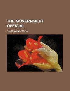 The Government Official di Government Official edito da Rarebooksclub.com
