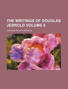 The Writings Of Douglas Jerrold Volume di Douglas William Jerrold edito da Rarebooksclub.com