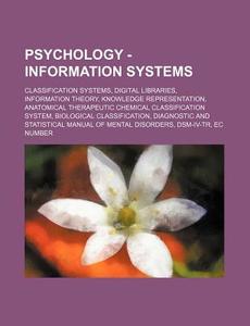 Psychology - Information Systems: Classification Systems, Digital Libraries, Information Theory, Knowledge Representation, Anatomical Therapeutic Chem di Source Wikia edito da Books Llc, Wiki Series