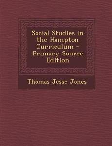 Social Studies in the Hampton Curriculum - Primary Source Edition di Thomas Jesse Jones edito da Nabu Press