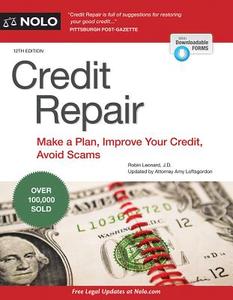 Credit Repair: Make a Plan, Improve Your Credit, Avoid Scams di Robin Leonard, Margaret Reiter, Amy Loftsgordon edito da NOLO