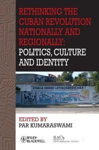 Rethinking the Cuban Revolution Nationally and Regionally di Par Kumaraswami edito da Wiley-Blackwell