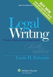 Legal Writing: Process, Analysis and Organization, Sixth Edition di Edwards, Linda Holdeman Edwards edito da Aspen Publishers