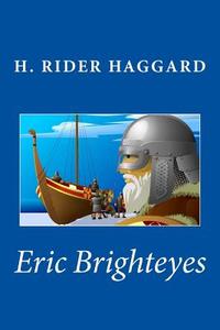 Eric Brighteyes di H. Rider Haggard edito da Createspace