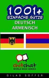1001+ Einfache Satze Deutsch - Armenisch di Gilad Soffer edito da Createspace