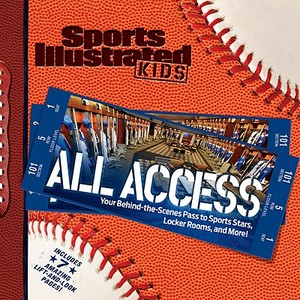 Sports Illustrated Kids All Access: Your Behind-The-Scenes Pass to Sports Stars, Locker Rooms, and More! di Aimee Crawford, Sarah Braunstein, Gary Gramling edito da Sports Illustrated Books