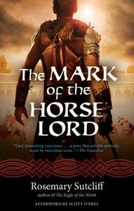 The Mark of the Horse Lord di Rosemary Sutcliff edito da CHICAGO REVIEW PR