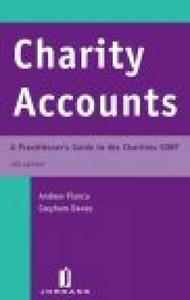 Charity Accounts: A Practitioner's Guide to the Charities Sorp (Fourth Edition) di Pianca, Greyham Dawes edito da JORDAN PUB