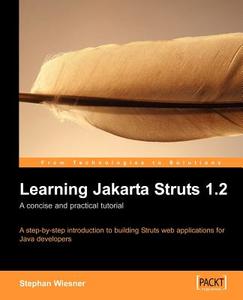 Learning Jakarta Struts 1.2: A Concise and Practical Tutorial di Stephan Wiesner edito da PACKT PUB