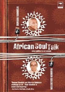 African Soul Talk: When Politics Is Not Enough di Dumani Mandela, Warren Goldstein edito da JACANA MEDIA