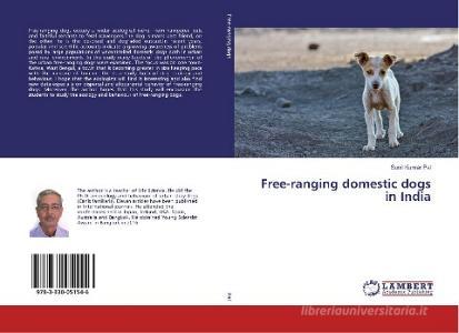 Free-ranging domestic dogs in India di Sunil Kumar Pal edito da LAP Lambert Academic Publishing