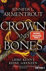 Crown and Bones - Liebe kennt keine Grenzen di Jennifer L. Armentrout edito da Heyne Taschenbuch