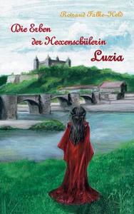 Die Erben der Hexenschülerin: Luzia di Rotraud Falke-Held edito da Books on Demand