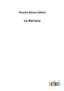 La Barraca di Vicente Blasco Ibáñez edito da Outlook Verlag