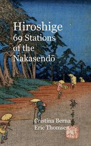 Hiroshige 69 Stations of the Nakasendo di Cristina Berna, Eric Thomsen edito da Books on Demand