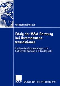 Erfolg der M&A-Beratung bei Unternehmenstransaktionen di Wolfgang Hohnhaus edito da Deutscher Universitätsverlag