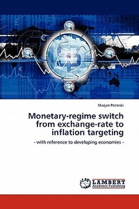 Monetary-regime switch from exchange-rate to inflation targeting di Marjan Petreski edito da LAP Lambert Acad. Publ.