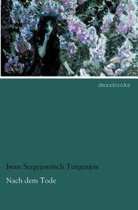 Nach dem Tode di Iwan Sergejewitsch Turgenjew edito da dearbooks