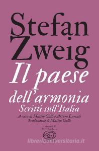Il paese dell'armonia. Scritti sull'Italia di Stefan Zweig edito da Edizioni Clichy
