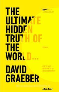 The Ultimate Hidden Truth Of The World di David Graeber edito da Penguin Books Ltd