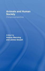 Animals and Human Society di Aubrey Manning, James Serpell edito da Taylor & Francis Ltd