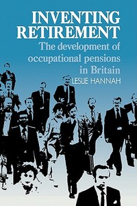 Inventing Retirement di Leslie Hannah edito da Cambridge University Press