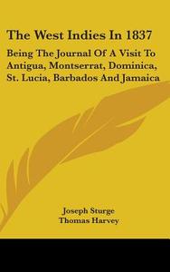 The West Indies In 1837 di Joseph Sturge, Thomas Harvey edito da Kessinger Publishing Co