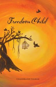 Freedom Child di Chandra Lee Ingram edito da DODO PR