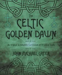 The Celtic Golden Dawn di John Michael Greer edito da Llewellyn Publications,U.S.