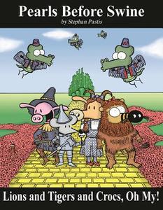Lions and Tigers and Crocs, Oh My!: A Pearls Before Swine Treasury di Stephan Pastis edito da ANDREWS & MCMEEL