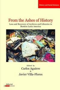 From the Ashes of History di Carlos Aguirre, Javier Villa-Flores edito da Longleaf Services behalf of UNC - OSPS