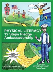 Physical Literacy 12 Steps Pledge Ambassadorship di Steven McCartney edito da Healthy Lifestyle Changes, Inc.