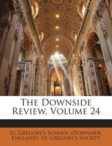 The Downside Review, Volume 24 edito da Nabu Press