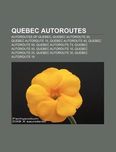 Quebec Autoroutes: Autoroutes Of Quebec, di Books Llc edito da Books LLC, Wiki Series