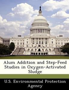 Alum Addition And Step-feed Studies In Oxygen-activated Sludge edito da Bibliogov