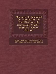 Memoire Du Marechal de Vauban Sur Les Fortifications de Cherbourg edito da Nabu Press