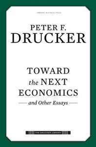 Toward the Next Economics di Peter F. Drucker edito da Harvard Business Review Press