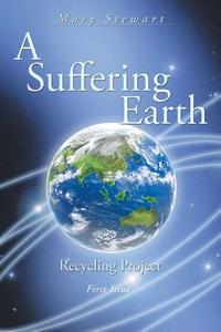 A Suffering Earth di Mary Stewart edito da AuthorHouse
