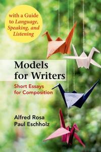 Models for Writers, High School Edition: Short Essays for Composition di Alfred Rosa, Paul Eschholz edito da BEDFORD BOOKS