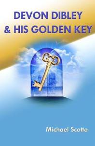 Devon Dibley & His Golden Key: The Adventures at the Haverford School di MR Michael Scotto edito da Createspace