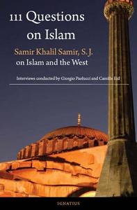 111 Questions on Islam: Samir Khalil Samir, S.J. on Islam and the West di Giorgio Paolucci, Camille Eid, Wafik Nasry edito da IGNATIUS PR
