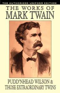 Pudd'nhead Wilson and Those Extraordinary Twins: The Authorized Uniform Edition di Mark Twain edito da WILDSIDE PR