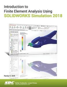 Introduction to Finite Element Analysis Using SOLIDWORKS Simulation 2018 di Randy Shih edito da CRC Press