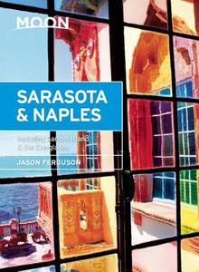 Moon Sarasota & Naples (second Edition) di Jason Ferguson edito da Avalon Travel Publishing
