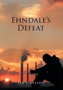 Ehndale's Defeat di Da Cassidy edito da Covenant Books