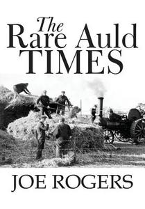 The Rare Auld Times di Joe Rogers edito da America Star Books