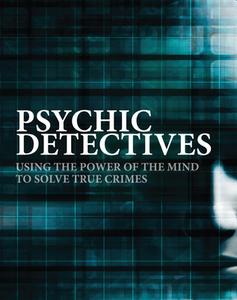 Psychic Detectives: Using the Power of the Mind to Solve True Crimes di Jenny Randles, Peter Hough edito da AMBER BOOKS